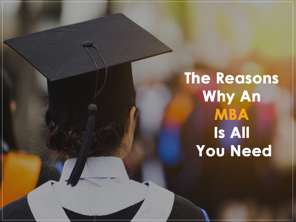 The Best Reasons why an MBA is all you need