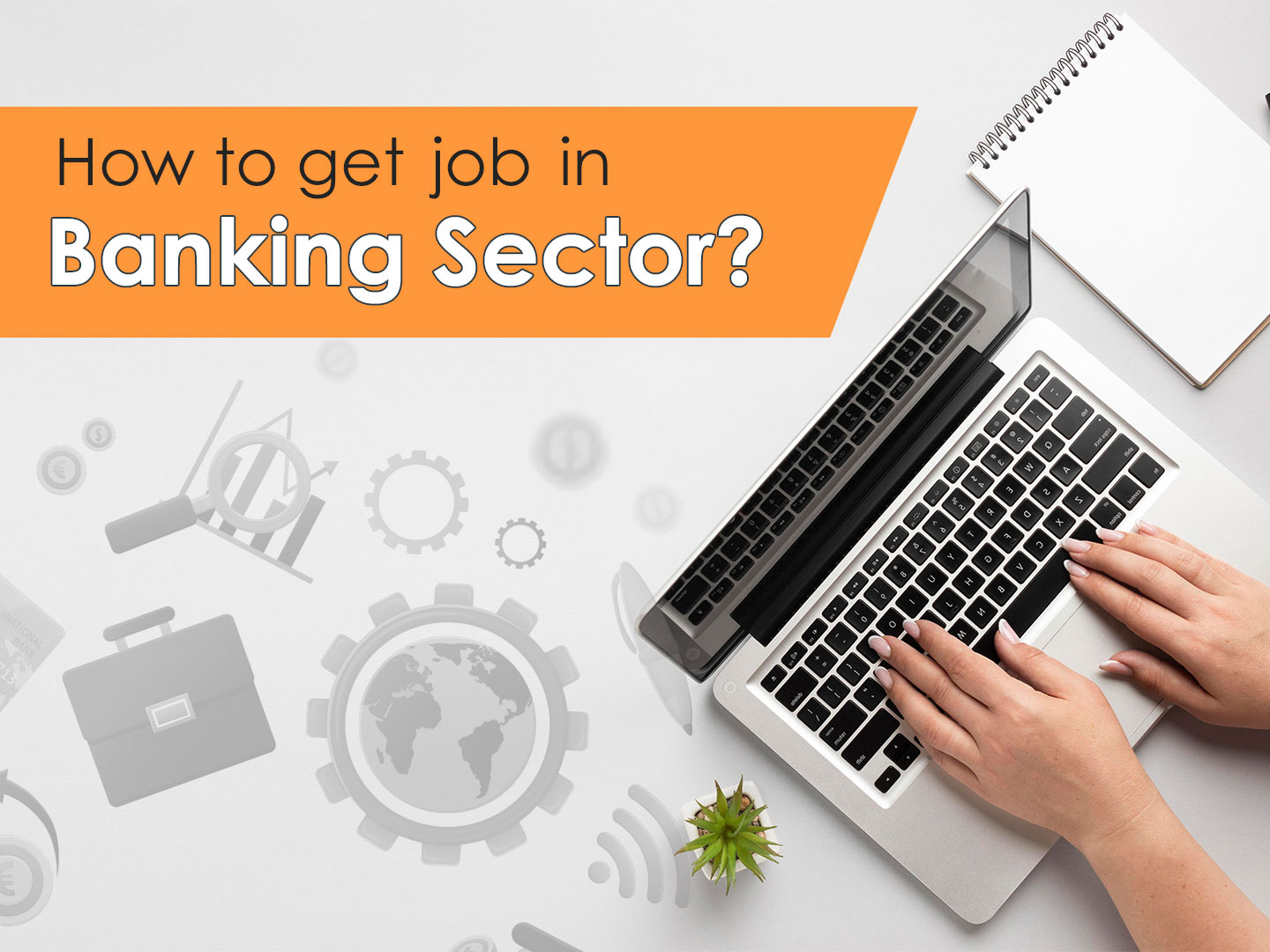 7 things to follow to get a job in Banking
