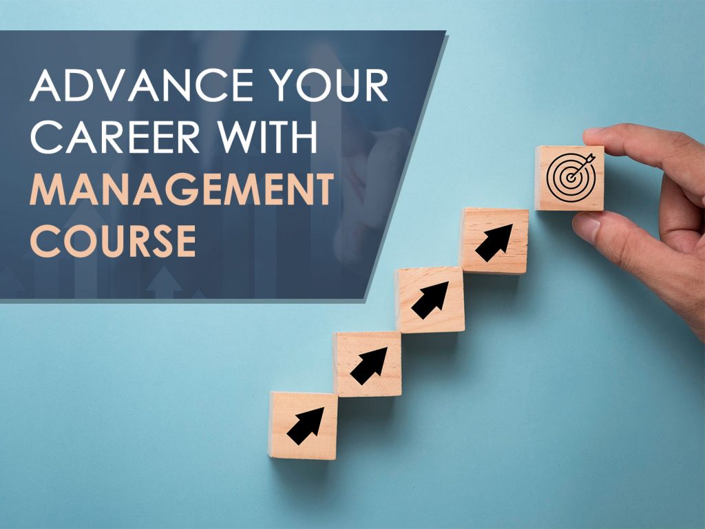 How Management Course Can Help You Advance in Your Field
