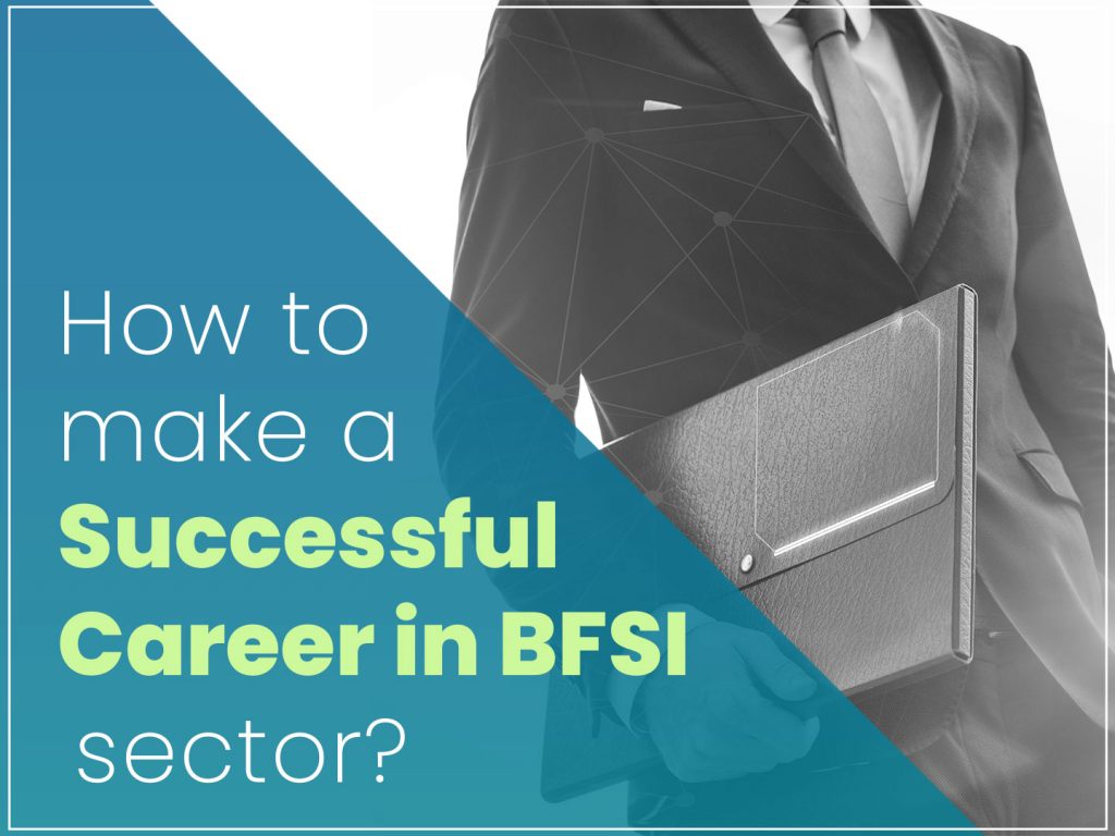 3 Steps to Developing a Successful BFSI Career