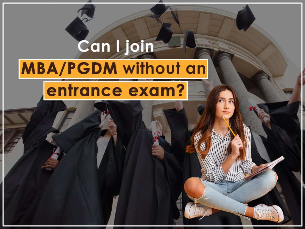 Is it Possible to do an MBA/PGDM Without an Entrance Exam in India?