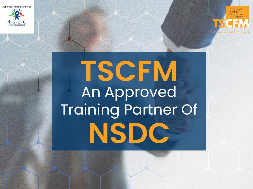 Thadomal Shahani Centre for Management (TSCFM): An Approved training partner of NSDC
