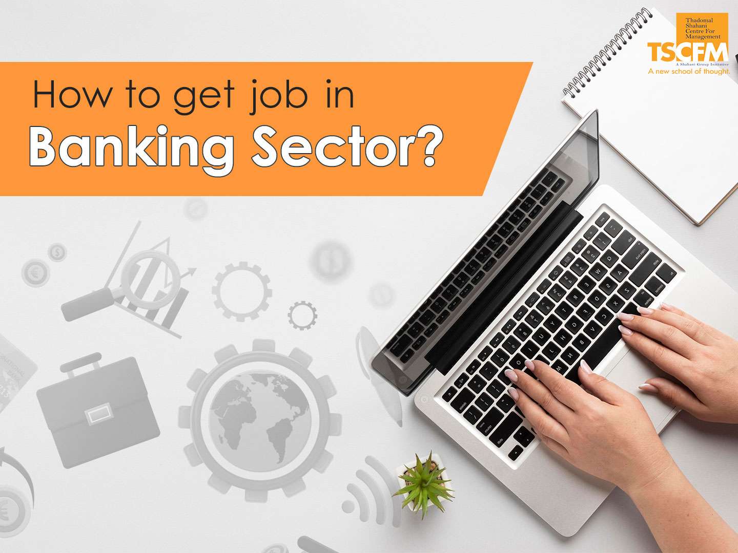 7 steps to follow to get job in banking sector